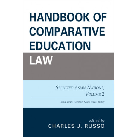 Handbook of Comparative Education Law: Selected Asian Nations, Volume 2