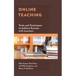 Online Teaching: Tools and Techniques to Achieve Success with Learners