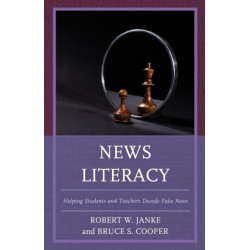 News Literacy: Helping Students and Teachers Decode Fake News