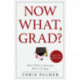 Now What, Grad?: Your Path to Success After College