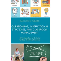 Questioning, Instructional Strategies, and Classroom Management: A Compendium of Criteria for Best Teaching Practices