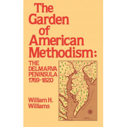 Garden of American Methodism: The Delmarva Peninsula 1769-1820