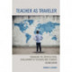 Teacher as Traveler: Enhancing the Intercultural Development of Teachers and Students