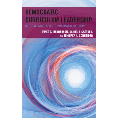 Democratic Curriculum Leadership: Critical Awareness to Pragmatic Artistry