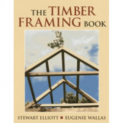 The Timber Framing Book