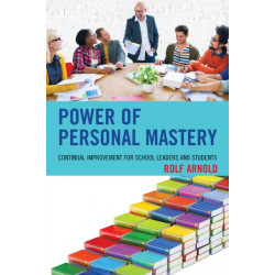 Power of Personal Mastery: Continual Improvement for School Leaders and Students