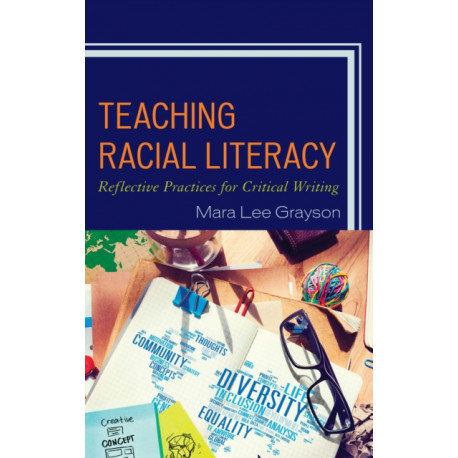 Teaching Racial Literacy: Reflective Practices for Critical Writing