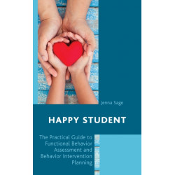 Happy Student: The Practical Guide to Functional Behavior Assessment and Behavior Intervention Planning