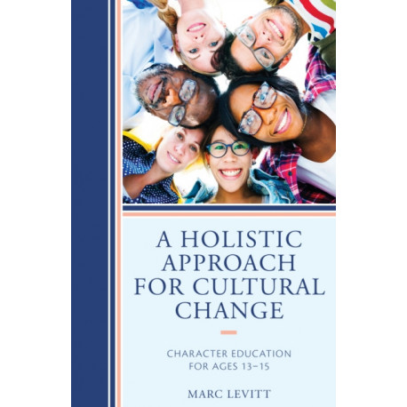A Holistic Approach For Cultural Change: Character Education for Ages 13-15