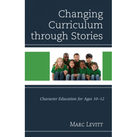 Changing Curriculum through Stories: Character Education for Ages 10-12