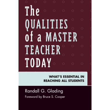The Qualities of a Master Teacher Today: What’s Essential in Reaching All Students