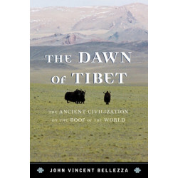The Dawn of Tibet: The Ancient Civilization on the Roof of the World