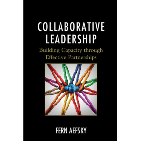 Collaborative Leadership: Building Capacity through Effective Partnerships