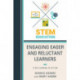 Engaging Eager and Reluctant Learners: STEM Learning in Action