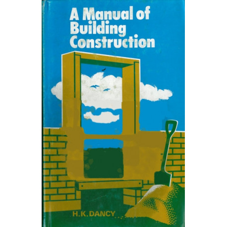 A Manual of Building Construction