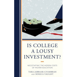 Is College a Lousy Investment?: Negotiating the Hidden Costs of Higher Education