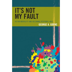 It's Not My Fault: Victim Mentality and Becoming Response-able