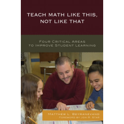 Teach Math Like This, Not Like That: Four Critical Areas to Improve Student Learning
