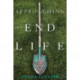 Approaching the End of Life: A Practical and Spiritual Guide