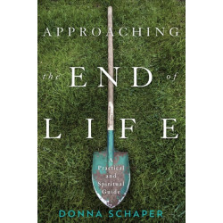 Approaching the End of Life: A Practical and Spiritual Guide