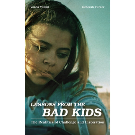 Lessons from the Bad Kids: The Realities of Challenge and Inspiration