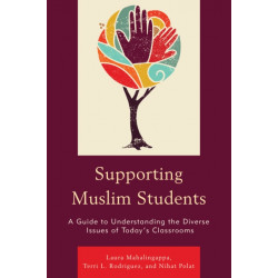 Supporting Muslim Students: A Guide to Understanding the Diverse Issues of Today’s Classrooms