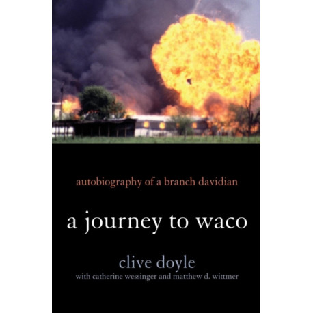 A Journey to Waco: Autobiography of a Branch Davidian