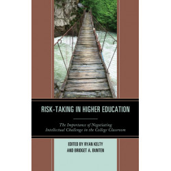 Risk-Taking in Higher Education: The Importance of Negotiating Intellectual Challenge in the College Classroom