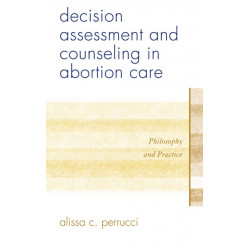 Decision Assessment and Counseling in Abortion Care: Philosophy and Practice