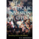 The Catholic Invasion of China: Remaking Chinese Christianity