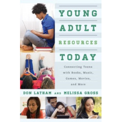 Young Adult Resources Today: Connecting Teens with Books, Music, Games, Movies, and More
