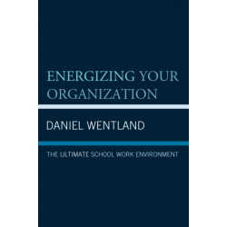 Energizing Your Organization: The Ultimate School Work Environment
