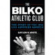 The Bilko Athletic Club: The Story of the 1956 Los Angeles Angels