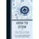 How to STEM: Science, Technology, Engineering, and Math Education in Libraries