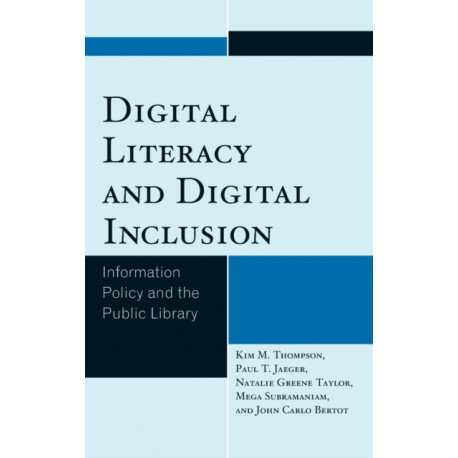 Digital Literacy and Digital Inclusion: Information Policy and the Public Library