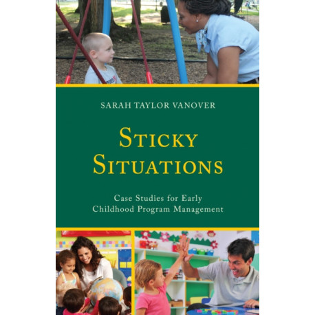 Sticky Situations: Case Studies for Early Childhood Program Management