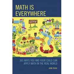 Math Is Everywhere: 365 Ways You and Your Child Can Apply Math in the Real World