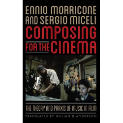 Composing for the Cinema: The Theory and Praxis of Music in Film