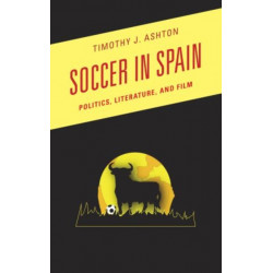 Soccer in Spain: Politics, Literature, and Film