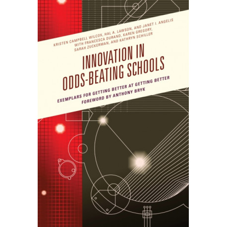 Innovation in Odds-Beating Schools: Exemplars for Getting Better at Getting Better