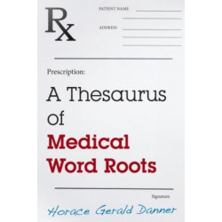 A Thesaurus of Medical Word Roots