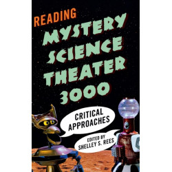 Reading Mystery Science Theater 3000: Critical Approaches