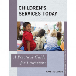 Children's Services Today: A Practical Guide for Librarians