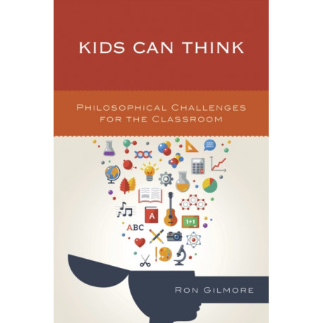 Kids Can Think: Philosophical Challenges for the Classroom