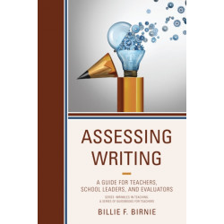 Assessing Writing: A Guide for Teachers, School Leaders, and Evaluators