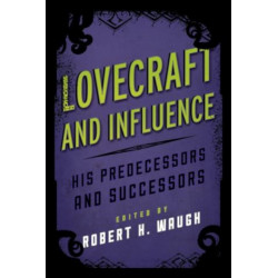 Lovecraft and Influence: His Predecessors and Successors