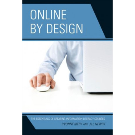 Online by Design: The Essentials of Creating Information Literacy Courses