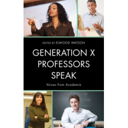 Generation X Professors Speak: Voices from Academia