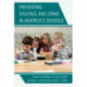 Preventing Violence and Crime in America's Schools: From Put-Downs to Lock-Downs