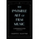 The Invisible Art of Film Music: A Comprehensive History